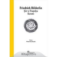 Şiir ve Tragedya Kuramı - Frıedrich Hölderlin