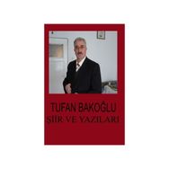 Şiir ve Yazıları - Tufan Bakoğlu