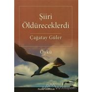 Şiiri Öldüreceklerdi - Çağatay Güler