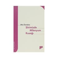 ŞİİRİMİZDE MILENYUM KUŞAĞI - UTKU ÖZMAKAS