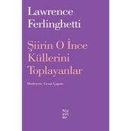 Şiirin O İnce Küllerini Toplayanlar - Lawrence Ferlingetti