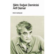 Şiirin Soğuk Demircisi Arif Damar - Eray Sarıçam