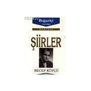 ŞİİRLER - RECEP KÜPÇÜ