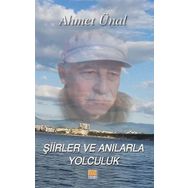 Şiirler ve Anılarla Yolculuk - Ahmet Ünal