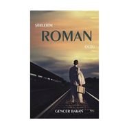 Şiirlerim Roman Oldu - Gencer Bakan