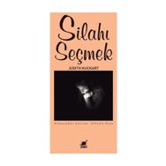 Silahı Seçmek - Judith Kuckart