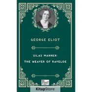 Silas Marner: The Weaver Of Raveloe - George Eliot