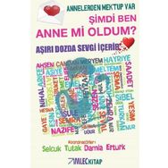 Şimdi Ben Anne mi Oldum-Annelerden Mektup Var - Kolektif