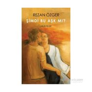 Şimdi Bu Aşk Mı? - Rezan Özger