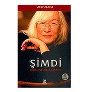 ŞİMDİ DEĞİLSE NE ZAMAN ? - ALEV ALATLI