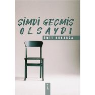 Şimdi Geçmiş Olsaydı - Ümit Kokarca