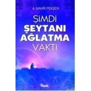 ŞİMDİ ŞEYTANI AĞLATMA VAKTI - AHMET MAHIR PEKŞEN