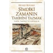 Şimdiki Zamanın Tarihini Yazmak - Henry Rousso