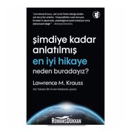 Şimdiye Kadar Anlatılmış En İyi Hikaye Neden Buradayız? - Lawrence M. Krauss
