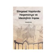 Simgesel Yapılarda Hegemonya ve İdeolojinin İnşası - Niyazi Ayhan
