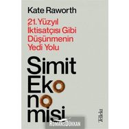 Simit Ekonomisi: 21.Yüzyıl İktisatçısı Gibi Düşünmenin Yedi Yolu - Kate Raworth