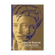 SIMON DE BEAUVOIR ÖZGÜRLÜĞÜ YAZMAK - JACGUES DEGUY, SYLVIE LE BON DE BEAUVOIR