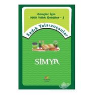 Simya - Gençler İçin 1000 Yıllık Öyküler 3 - Sadık Yalsızuçanlar