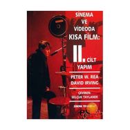 SINEMA VE VIDEODA KISA FILM 2. CILT YAPIM - PETER W. REA, DAVID IRVING