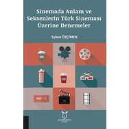 Sinemada Anlam ve Seksenlerin Türk Sineması Üzerine Denemeler - Akademisyen Kitabevi