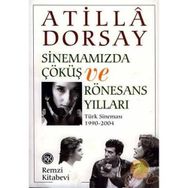 SİNEMAMIZDA ÇÖKÜŞ VE RÖNESANS YILLARI - ATILLÂ DORSAY