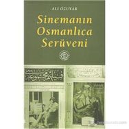 SİNEMANIN OSMANLICA SERÜVENİ - ALI ÖZUYAR