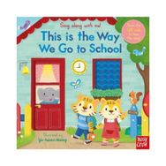 Sing Along With Me! This is the Way We Go to School - Nosy Crow Yayınları