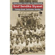 Sınıf Sendika Siyaset - Ahmet Makal Aziz Çelik M. Hakan Koçak