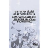 Sınıf ve Fen Bilgisi Öğretmenlerinin Araç-Gereç Kullanımı Üzerine Bir Araştırma - Hülya Hamurcu