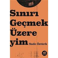 Sınırı Geçmek Üzereyim - Sude Öztürk