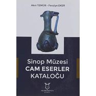 Sinop Müzesi Cam Eserler Kataloğu - Akademisyen Kitabevi