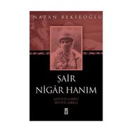 ŞÂİR NIGÂR HANIM - NAZAN BEKİROĞLU