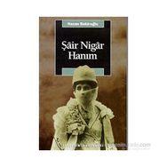 ŞÂİR NIGÂR HANIM - NAZAN BEKİROĞLU