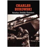SIRADAN DELILIK ÖYKÜLERİ - CHARLES BUKOWSKI