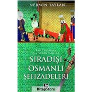 Sıradışı Osmanlı Şehzadeleri - Nermin Taylan