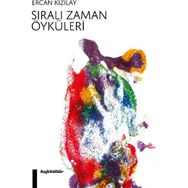 Sıralı Zaman Öyküleri - Ercan Kızılay