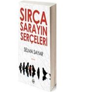 Sırça Sarayın Serçeleri - Selma Sayar