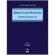 Şirketler Hukuku Genel Esaslar - Hasan Pulaşlı
