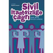 SIVIL İTAATSİZLİĞE ÇAĞRI - GILLES LUNEAU;JOSÉ BOVÉ