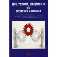 SIVIL TOPLUM, GIRIŞIMCILIK VE EKONOMIK KALKINMA - DENIZ ÖZYAKIŞIR;HÜSEYIN TUTAR;HÜSNÜ KAPU