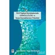 SIVIL TOPLUM KURULUŞLARINDA GÖNÜLLÜLÜK VE İNSAN KAYNAKLARININ YÖNETİMİ - AYTEN AKATAY, NAZAN YELKIKALAN