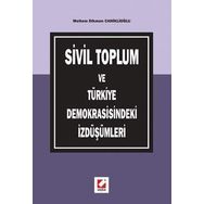 SIVIL TOPLUM VE TÜRKİYE DEMOKRASISINDEKI İZDÜŞÜMLERİ - MELTEM DIKMEN CANİKLİOĞLU