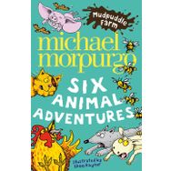 SIX ANIMAL ADVENTURES (MUDPUDDLE FARM) - MICHAEL MORPURGO
