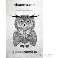 Siyah Beyaz Gri - S. Serra Erdoğan