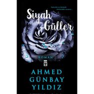 SIYAH GÜLLER - AHMED GÜNBAY YILDIZ
