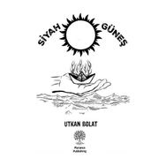 Siyah Güneş Utkan Polat - Platanus Publishing
