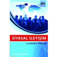 SIYASAL İLETİŞİM VE ADAY İMAJI - HASAN GÜLLÜPUNAR