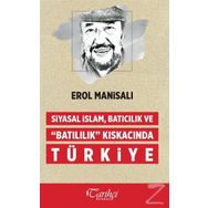 Siyasal İslam, Batıcılık ve Batılılık Kıskacında Türkiye - Erol Manisalı