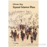 SIYASAL İSLAMIN İFLASI - OLIVIER ROY