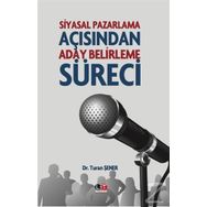 Siyasal Pazarlama Açısından Aday Belirleme Süreci - Dr. Turan Şener
